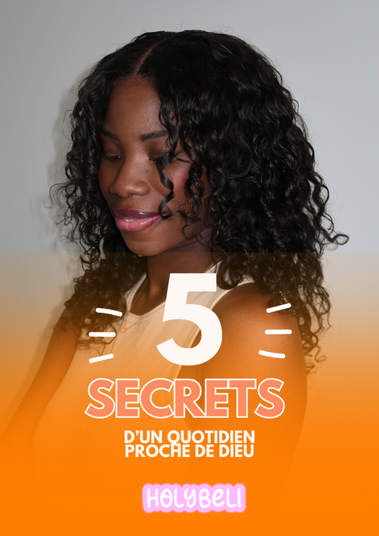 5 SECRETS ULTIMES D'UN QUOTIDIEN PROCHE DE DIEU